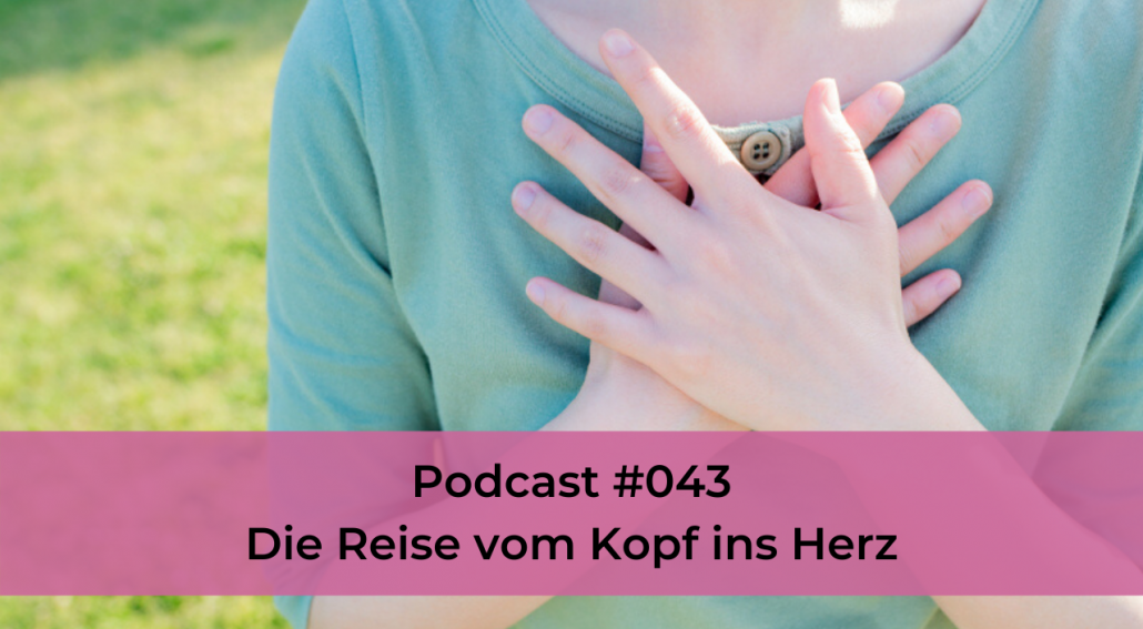 043 - Die Reise vom Kopf ins Herz